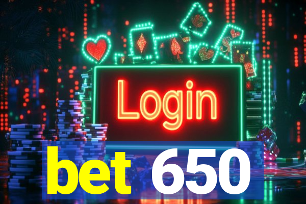 bet 650